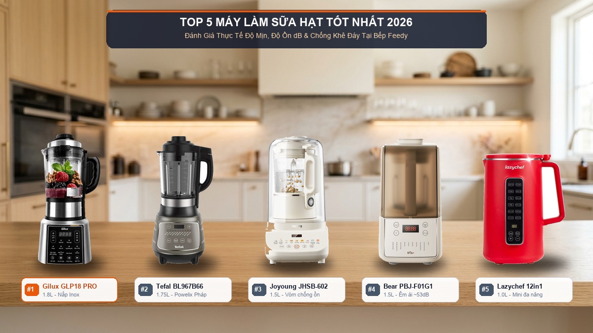 5 máy làm sữa hạt đáng tham khảo năm 2026 so sánh thông số và tính năng